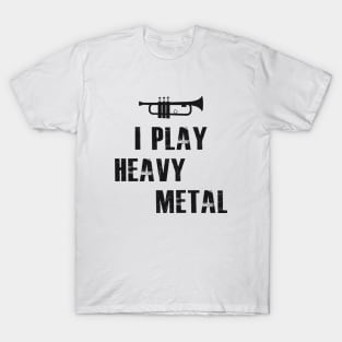 Trumpet Player - I play heavy metal T-Shirt